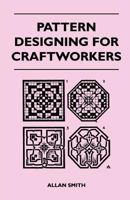 Pattern Designing for Craftworkers 1447400542 Book Cover