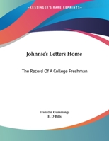 Johnnie's Letters Home: The Record Of A College Freshman 135603120X Book Cover