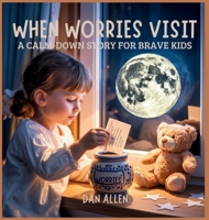 When Worries Visit: A Calm Down Story for Brave Kids (Mindful Me) B0FMW2PNXC Book Cover