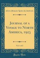 Journal of a voyage to North-America. Undertaken by order of the French King. Containing the geographical description and natural history of that ... Canada. In two volumes Volume 1 of 2 1170982158 Book Cover