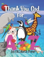 Thank You. God, For...A-Z B09YQ77L3L Book Cover