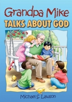 Grandpa Mike Talks about God 1845502507 Book Cover