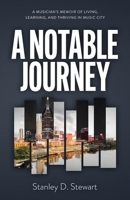 A Notable Journey: A Musician's Memoir of Living, Learning, and Thriving in Music City 195709236X Book Cover