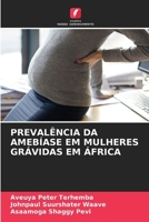 Prevalência Da Amebíase Em Mulheres Grávidas Em África (Portuguese Edition) 620840889X Book Cover