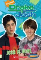 Drake And Josh: Chapter Books #7: Josh Is Done (Teenick) 043991647X Book Cover