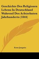 Geschichte des religi�sen Lebens in Deutschland w�hrend des achtzehnten Jahrhunderts. 1160735514 Book Cover