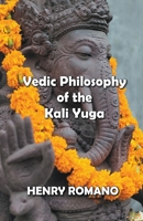 Vedic Philosophy of the Kali Yuga B0B1H4GC2P Book Cover