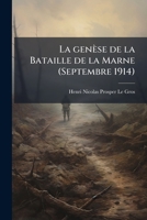 La genèse de la Bataille de la Marne (Septembre 1914) 1175222011 Book Cover
