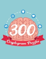 300 Cryptogram Puzzles: Funny and Inspirational Cryptoquote Puzzle Book For Adults, Challenging and Funny Brain Teaser Cryptoquote Puzzles B08YQM9TCZ Book Cover