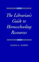 The Librarian's Guide to Homeschooling Resources 0838907377 Book Cover