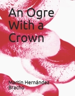 An Ogre With a Crown B09918LLWB Book Cover
