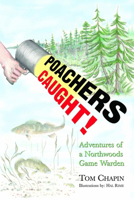 Poachers Caught!: Adventures of a Northwoods Game Warden 1592980228 Book Cover