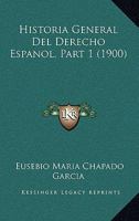 Historia General Del Derecho Espanol, Part 1 (1900) 1167732103 Book Cover