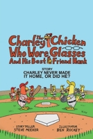 Charlie the chicken who wore glasses and his best friend Hank 1300897937 Book Cover