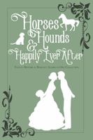 Horses, Hounds and Happily Ever After: Volume II 1954615299 Book Cover