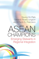 ASEAN Champions: Emerging Stalwarts in Regional Integration 1107569591 Book Cover