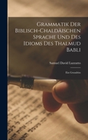 Grammatik Der Biblisch-Chald�ischen Sprache Und Des Idioms Des Thalmud Babli: Ein Grundriss (Classic Reprint) 1018295801 Book Cover