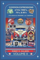 Common Expressions of the 1960's, 70's, & 80's Volume 2: Written by a Boomer B0GS2R6WK9 Book Cover
