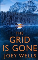 The Grid is Gone: An EMP Post Apocalypse Prepper Survival Thriller (EMP Survival in a Powerless World) B0GPD4Y425 Book Cover