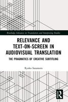 Relevance and Text-On-Screen in Audiovisual Translation : The Pragmatics of Creative Subtitling 1032139730 Book Cover