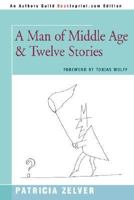 A Man of Middle Age and Twelve Stories 0595450113 Book Cover