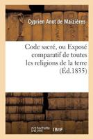 Code sacré, ou Exposé comparatif de toutes les religions de la terre 201303508X Book Cover