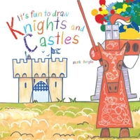 It's Fun to Draw Knights and Castles 1620871130 Book Cover