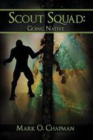 Scout Squad: Going Native 0595716571 Book Cover