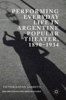 Performing Everyday Life in Argentine Popular Theater, 1890–1934 3319926969 Book Cover