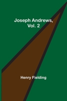Joseph Andrews; Volume 2 150599781X Book Cover