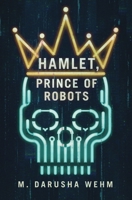 Hamlet, Prince of Robots 0473638878 Book Cover