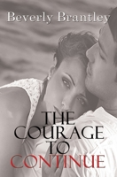 The Courage To Continue (The Courage Series) (Volume 2) 154488396X Book Cover