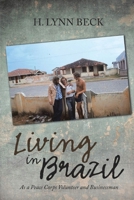 Living in Brazil: As A Peace Corps Volunteer And Businessman 1736749900 Book Cover