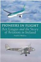 Pioneers in Flight: Aer Lingus and the Story of Aviation in Ireland 1904148212 Book Cover