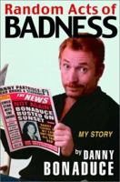 Random Acts of Badness: My Story 0786867221 Book Cover