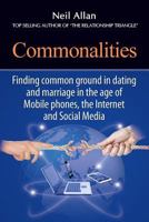 Commonalities: Finding common ground in Marriage and Dating in the age of Mobile phone, the Internet, and Social Media 1500951897 Book Cover