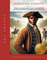 FORGOTTEN PATRIOTS: VOLUME TWO: History’s Irreplaceable Heroes: The Exceptional American Character that Made Our Nation Great! B0H2DP8CX2 Book Cover