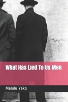 What Has Lied To Us Men B095GJ4ZDN Book Cover