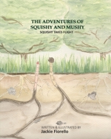 The Adventures of Squishy and Mushy: Squishy Takes Flight B08ZBM31Q2 Book Cover