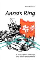 Anna's Ring: A story of love and hope in a hostile environment 1425142443 Book Cover