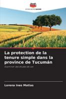 La protection de la tenure simple dans la province de Tucumán: Examiner des études de cas (French Edition) B0FBJJZMXR Book Cover