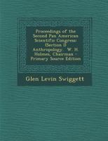 Proceedings of the Second Pan American Scientific Congress: (Section I) Anthropology. W. H. Holmes, Chairman 1295313669 Book Cover