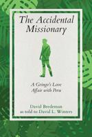 The Accidental Missionary: A Gringo's Love Affair with Peru 1733924000 Book Cover