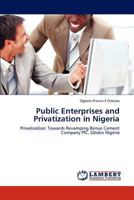Public Enterprises and Privatization in Nigeria: Privatization: Towards Revamping Benue Cement Company PlC, Gboko Nigeria 3845419849 Book Cover