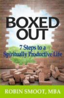 Boxed Out: 7 Steps to a Spiritually Productive Life 0692665838 Book Cover