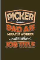 Picker because bad ass miracle worker is not an official Job title: Picker Key Door notebooks gift (6x9) Dot Grid notebook to write in 1099980216 Book Cover