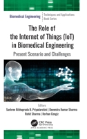 The Role of the Internet of Things (IoT) in Biomedical Engineering: Present Scenario and Challenges 1774630125 Book Cover