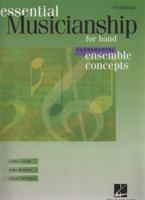 Essential Musicianship for Band - Ensemble Concepts: Fundamental Level - Trombone 0634094599 Book Cover