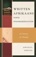 Written Afrikaans since Standardization: A Century of Change 1498577202 Book Cover