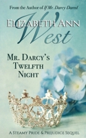 Mr. Darcy's Twelfth Night: A Steamy Pride and Prejudice Sequel 1944345256 Book Cover